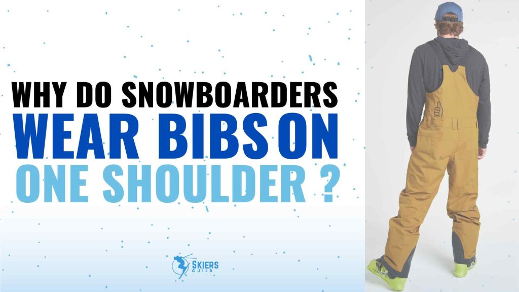 Why Do Snowboarders Wear Bibs On One Shoulder?